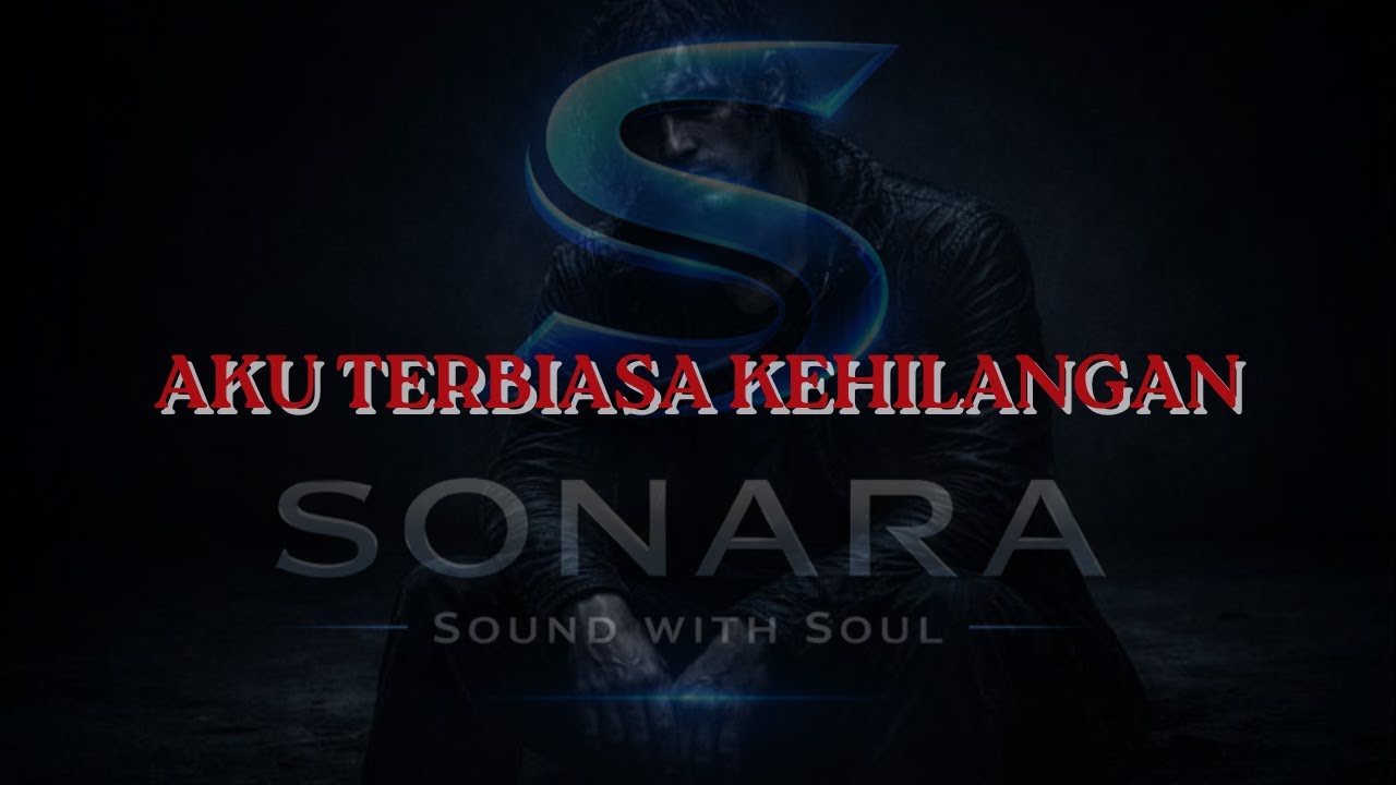 AKU TERBIASA KEHILANGAN— SONARA | Sound with Soul