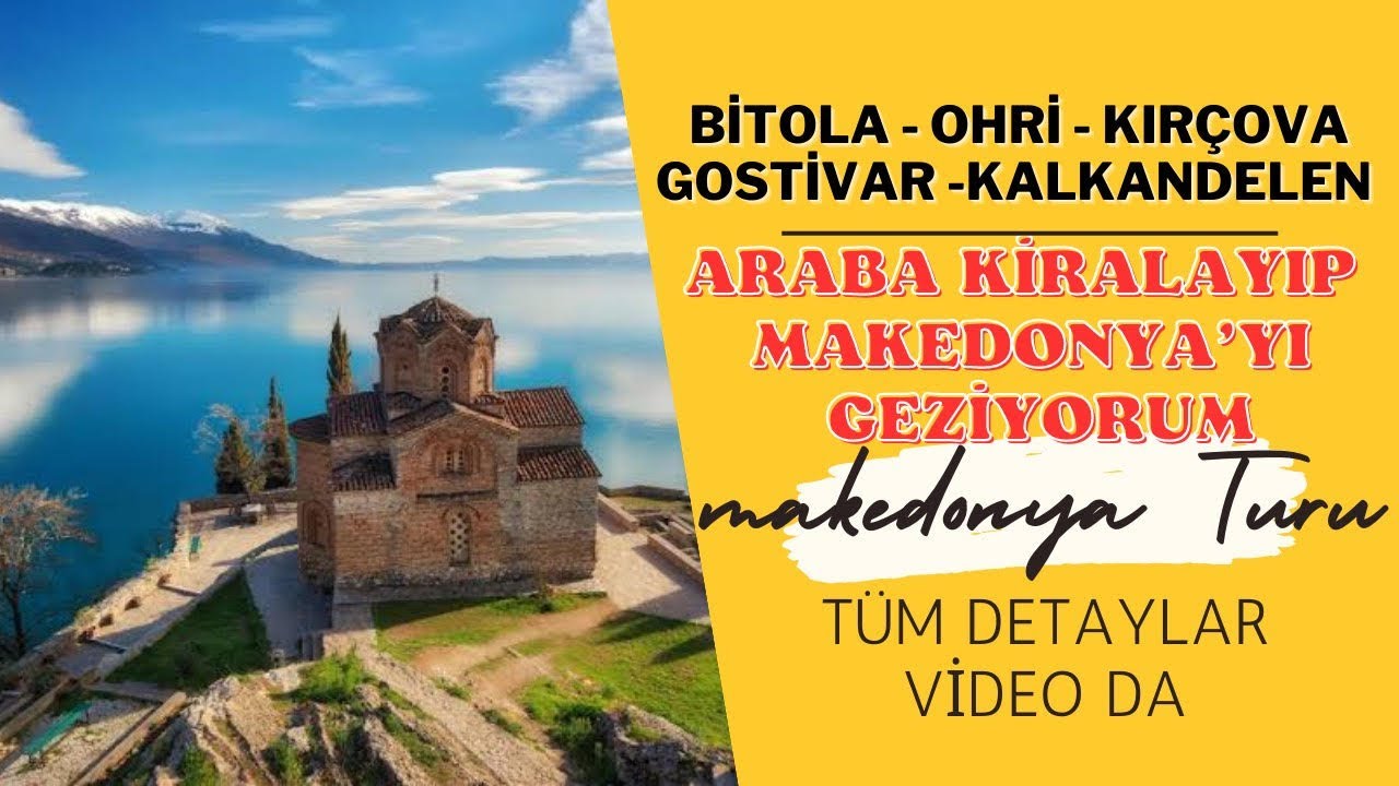 2 Günde Kuzey Makedonya Turu Yapıyorum - Araç Kiralama ve Yolları ~35