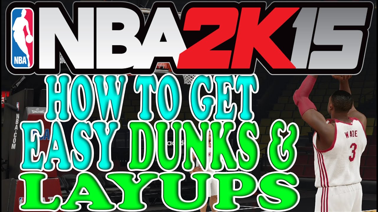 NBA 2K15 Tips and Tricks - How to Score Easy Dunks & How to Score Easy Layups