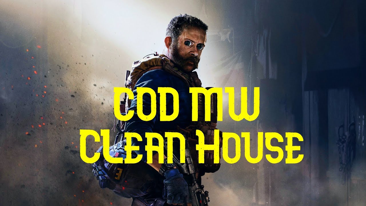 COD MW - Clean House (how to not Clean House)