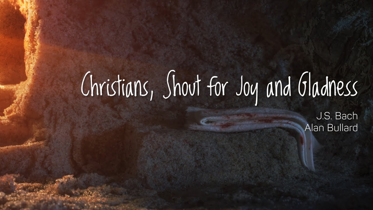 Christians Shout for Joy and Gladness - Easter Anthem with Virtual Choir