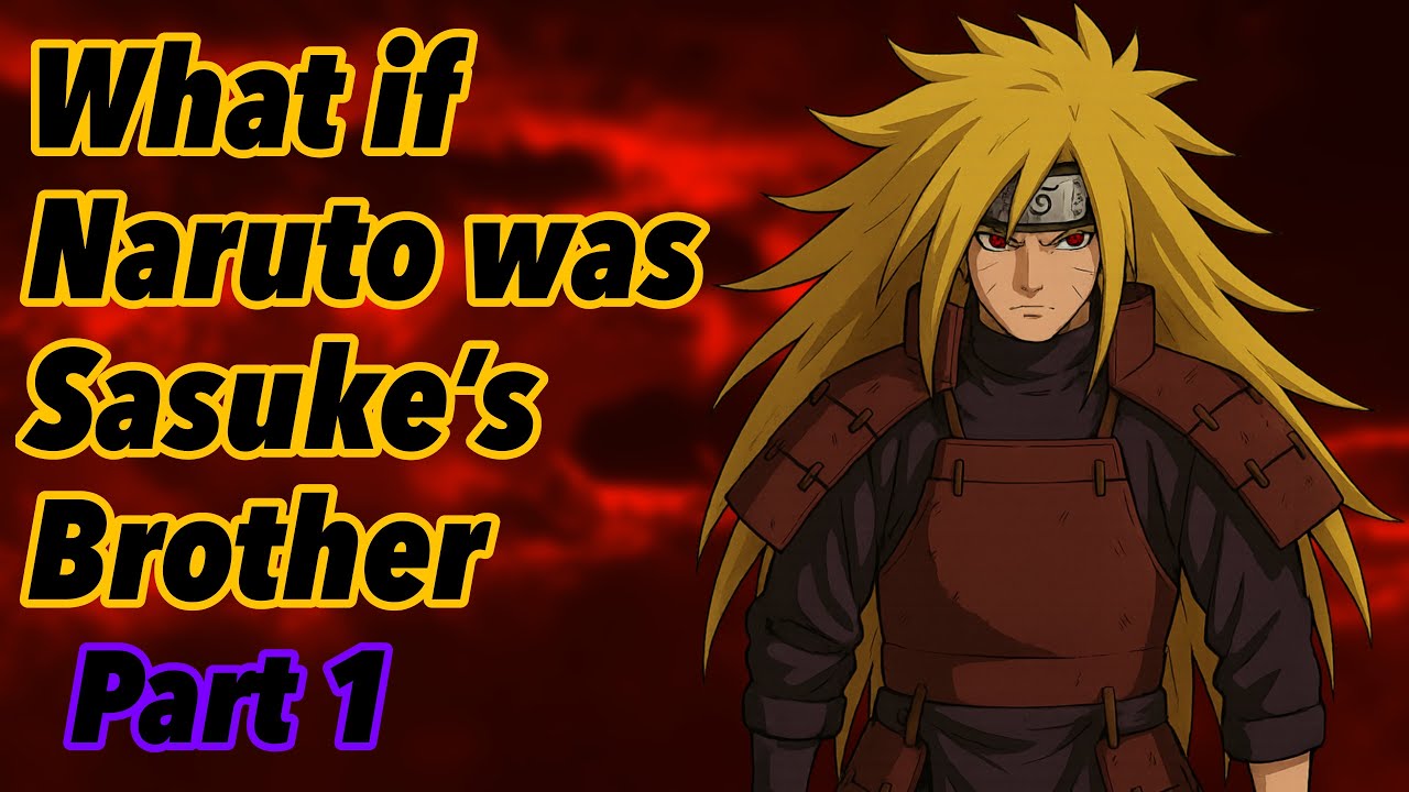 What if Naruto was Sasuke’s Brother | Part 1