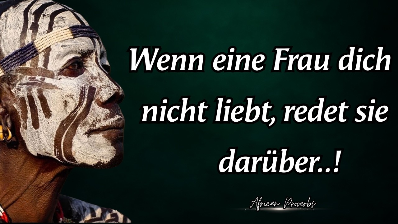 Afrikanische Sprichwörter: Wenn eine Frau dich nicht liebt, redet sie über dich..