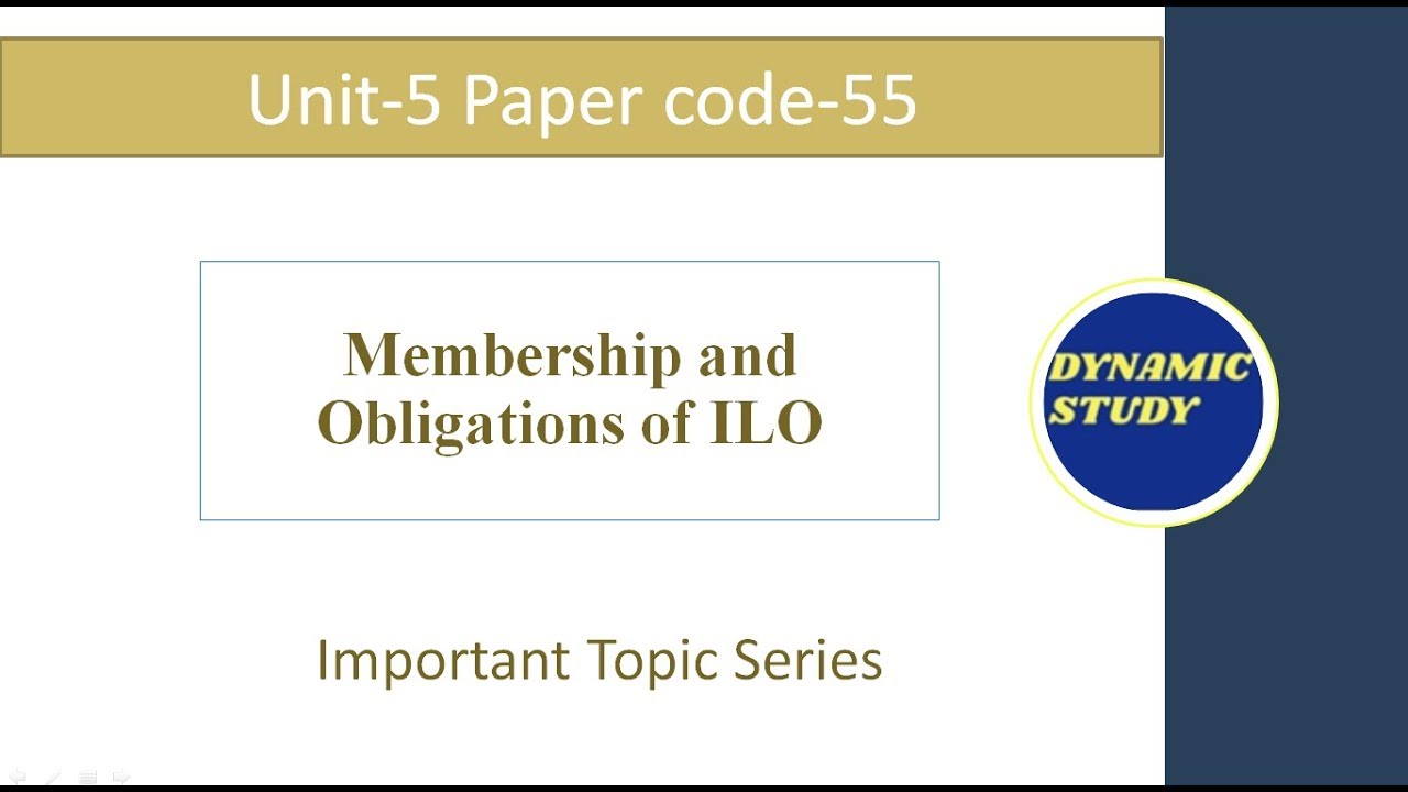 Membership and Obligations of ILO  | Unit-5 Paper Code-55