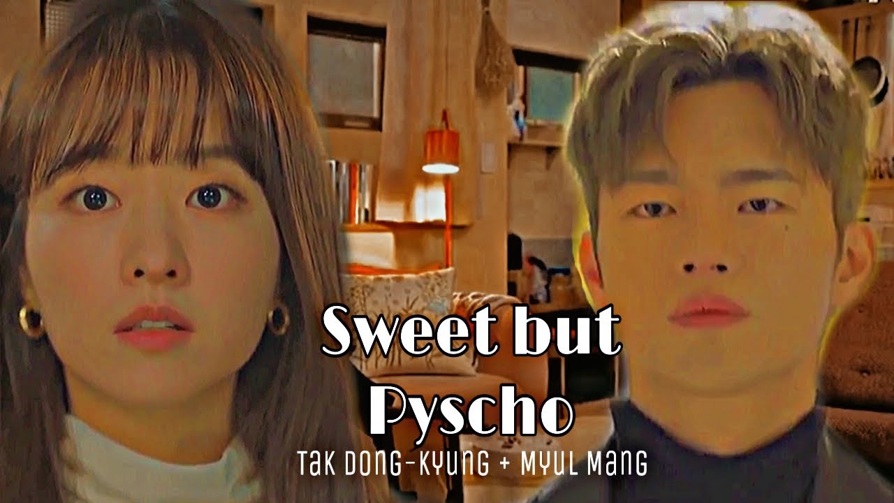 ►Sweet but Pyscho║Tak Dong-kyung ✘ Myul Mang║Doom at your Service [FMV] •Drama Fairy•
