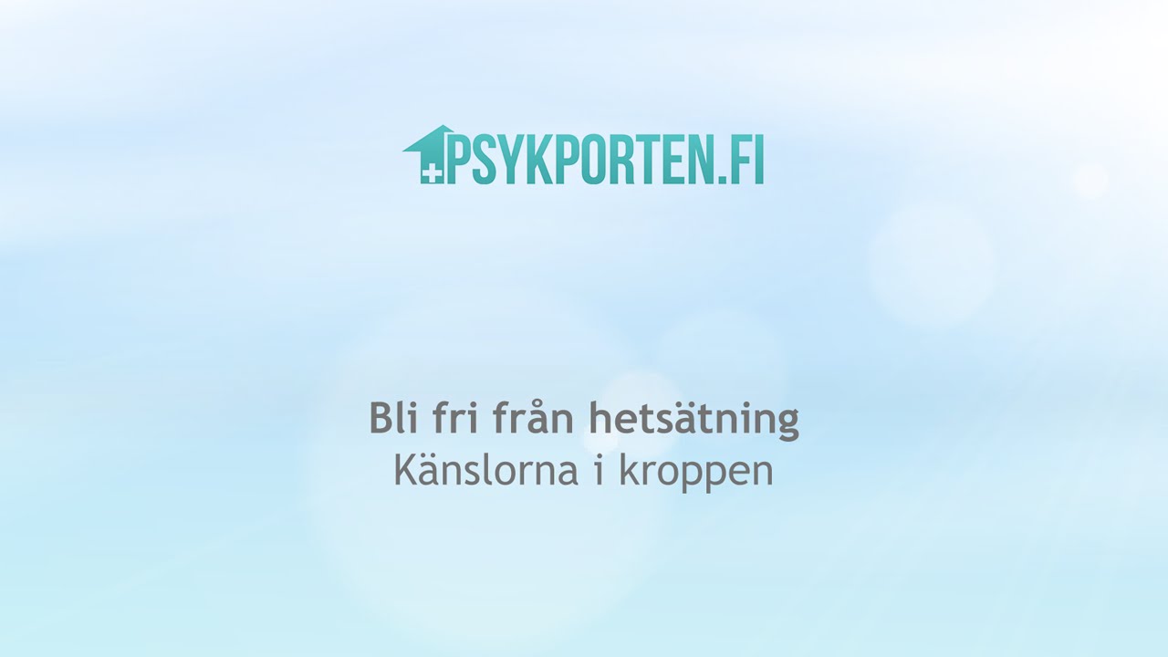 Bli fri fr&aring;n hets&auml;tning: K&auml;nslorna i kroppen