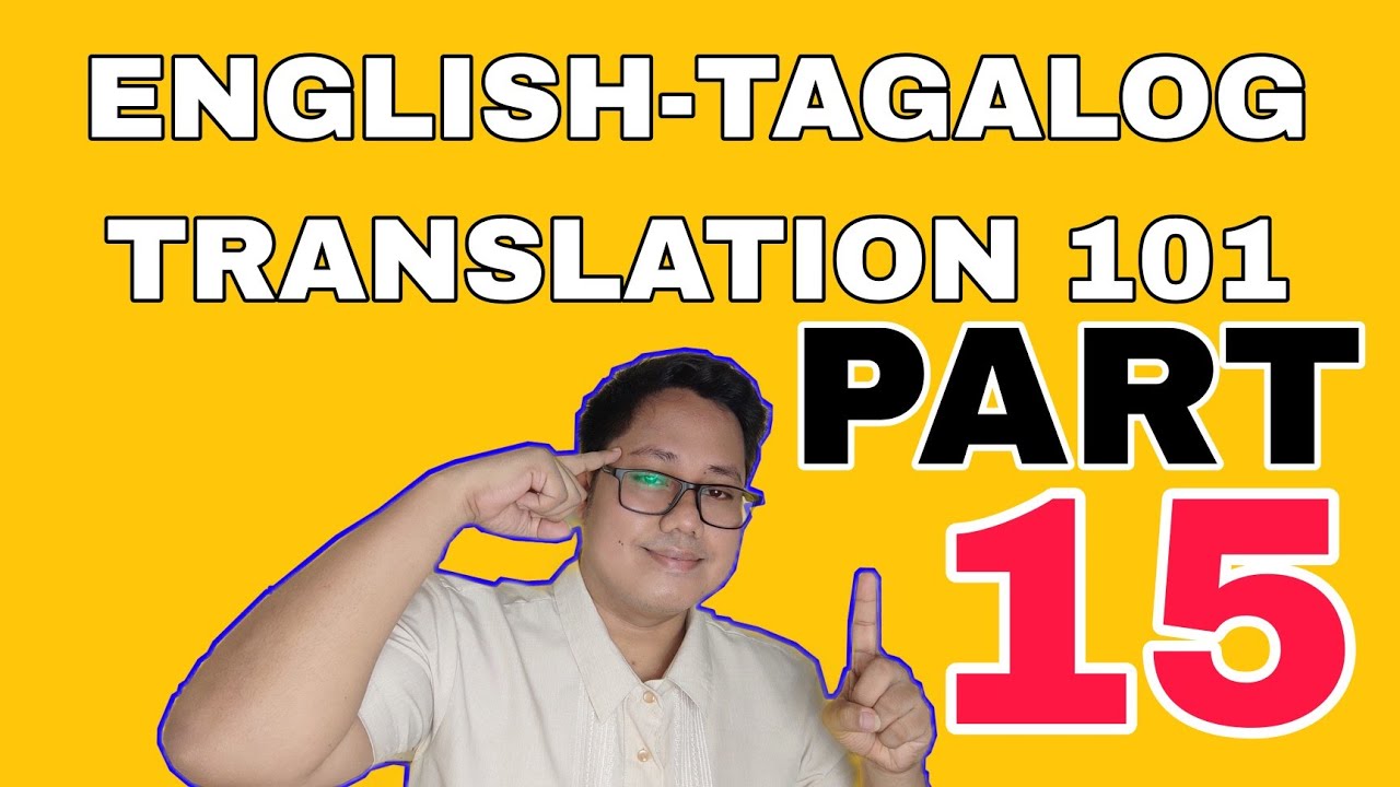 PART 15 TAGALOG TO ENGLISH TRANSLATION 101 (PAANO BA GUMALING SA ENGLISH? MATUTONG MAG-ENGLISH)
