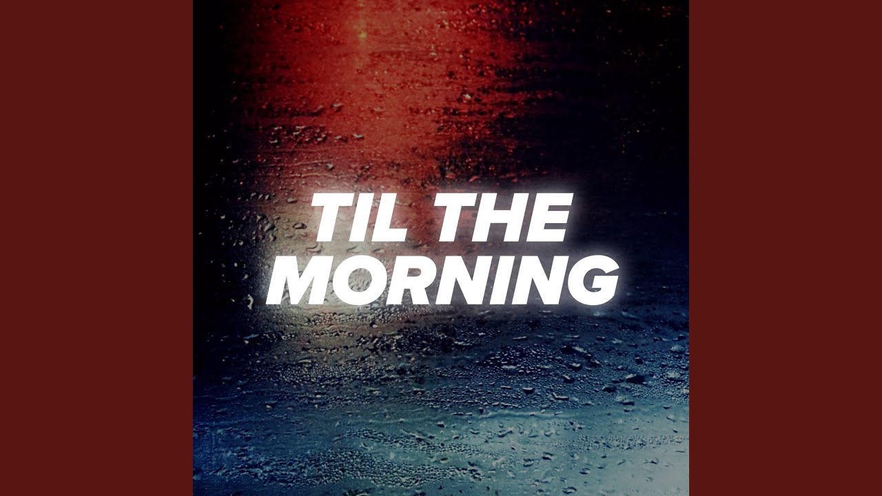 Til The Morning