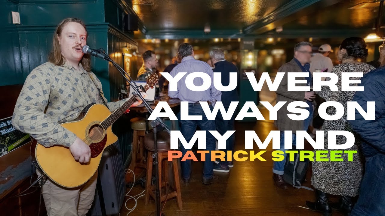 Patrick Street - You Were Always on my Mind (Official Music Video)