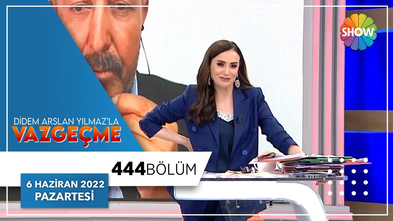 Didem Arslan Yılmaz'la Vazgeçme 444. Bölüm | 6 Haziran 2022