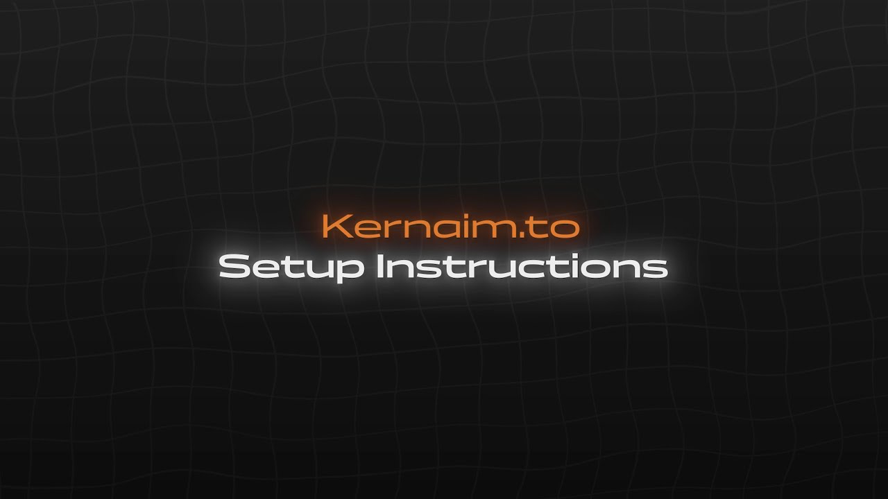 Setup Instructions | Kernaim.to
