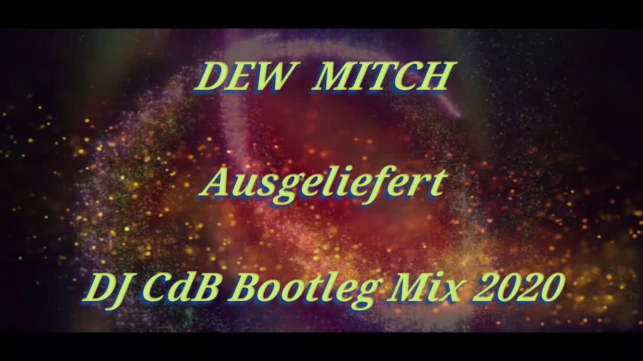 Dew Mitch - Ausgeliefert (DJ CdB Bootleg Mix 2020)