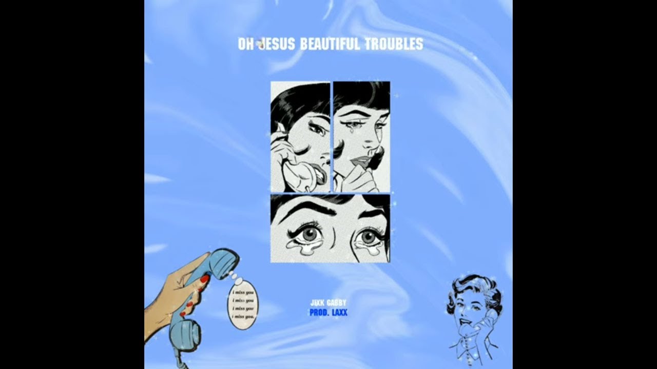 Jixk Gabby - Oh Jesus Beautiful Troubles (Prod. LAXX)