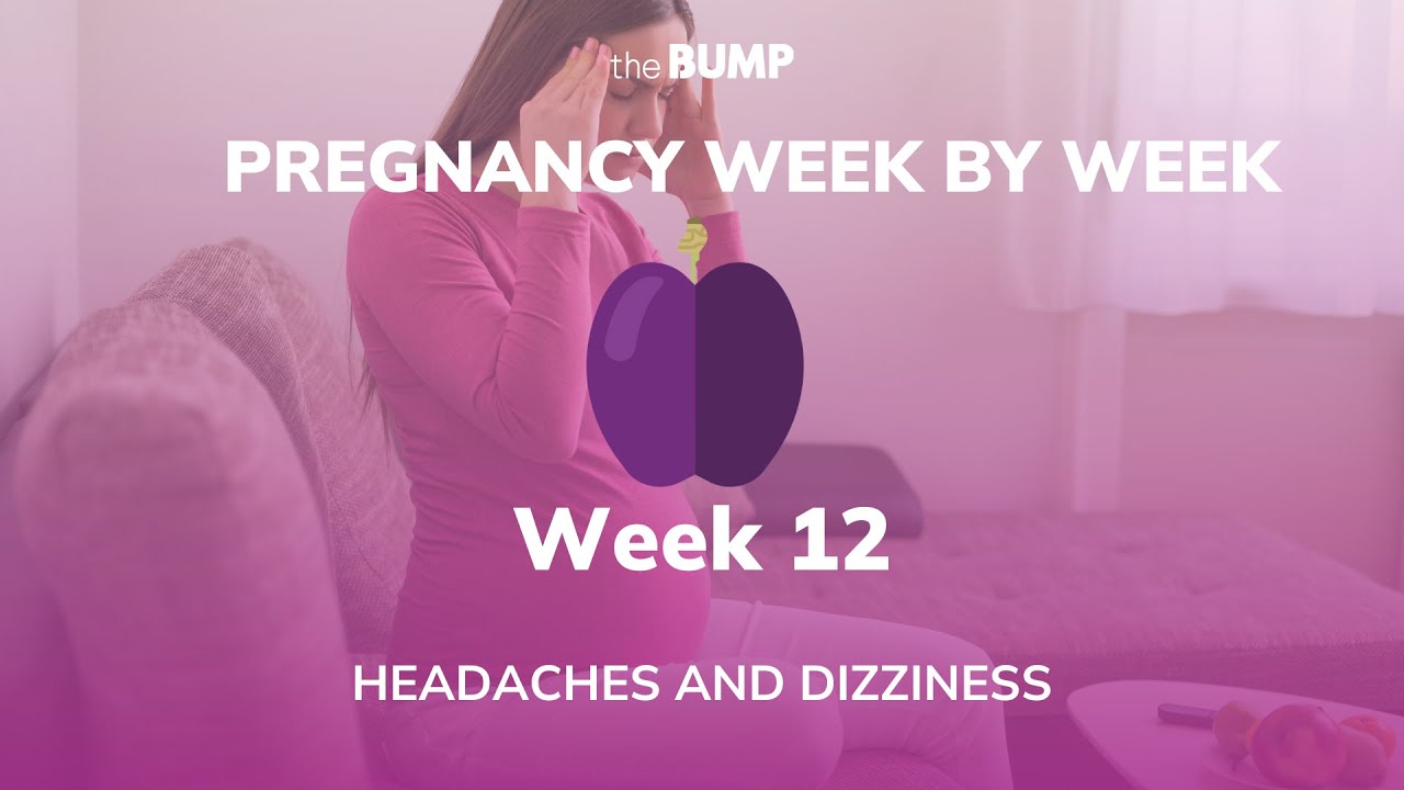 Pregnancy Week 12 | Headaches and Dizziness | Pregnancy Week By Week