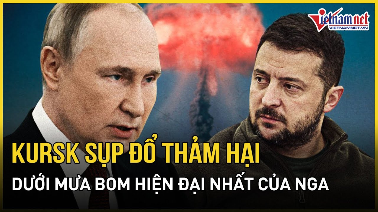 Kursk sụp đổ thảm hại qu&aacute; ch&oacute;ng v&aacute;nh từ cơn mưa bom hiện đại nhất của Nga | B&aacute;o VietNamNet