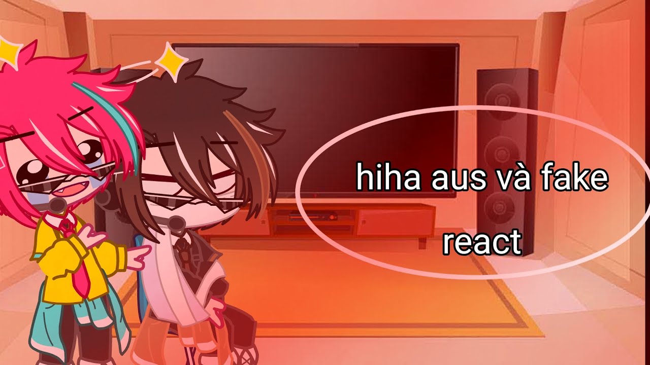 hiha aus và fake react/sinh tố team/react/by:stf_thỏ cute