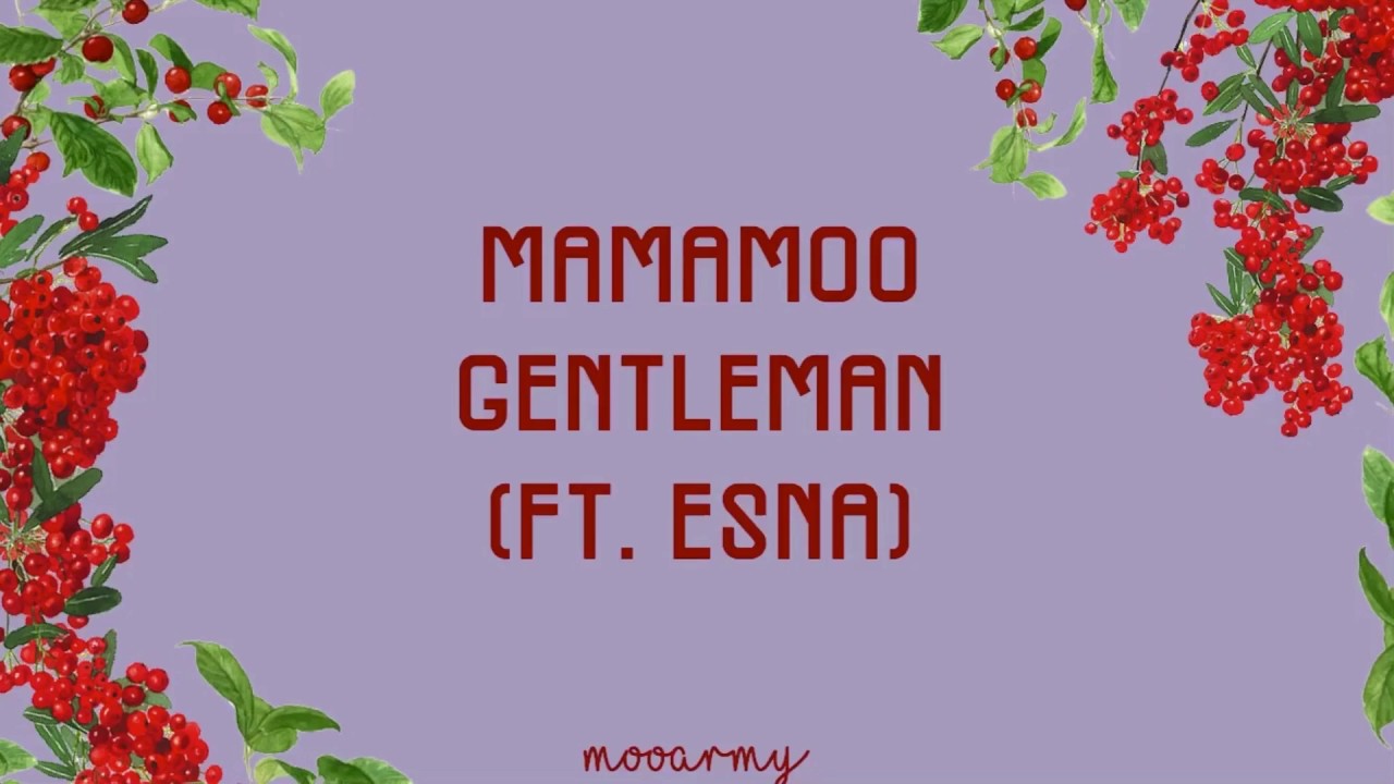 Mamamoo (마마무) - Gentleman (Ft. Esna) — [Color Coded in Han/Rom/Eng Lyrics]