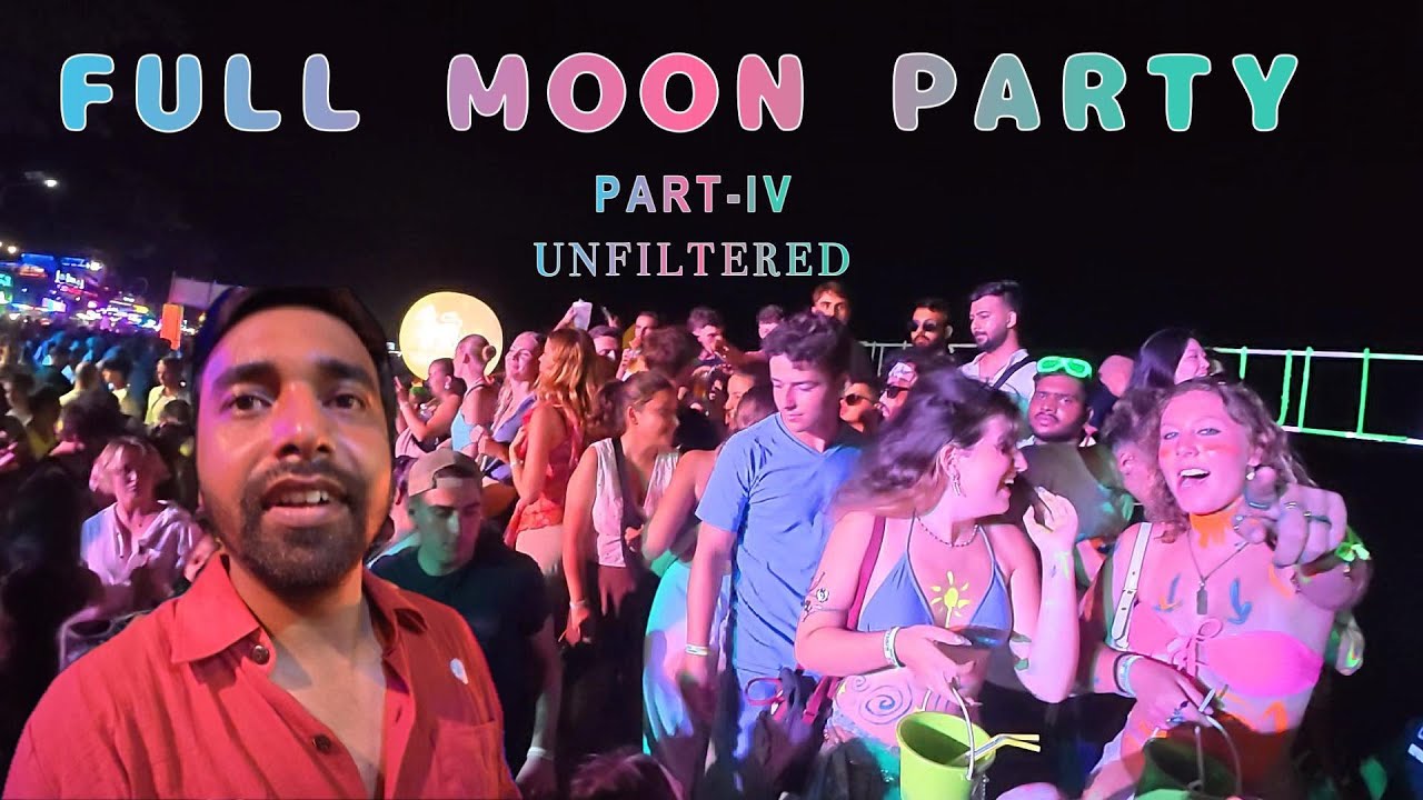 Full Moon Party 🇹🇭 | Part-IV | Raw & Unfiltered | Koh Phangan |Thailand