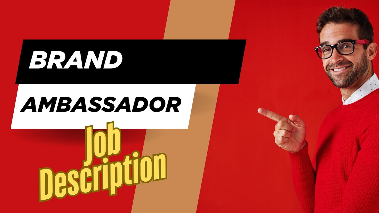 Job description of Brand Ambassador - Role, Responsibilities & Skills
