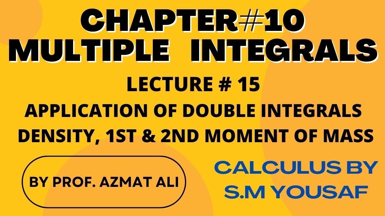 LECTURE # 15|| APPLICATION OF DOUBLE INTEGRALS|| DENSITY || MASS || 1ST AND 2ND MOMENTS OF MASS .