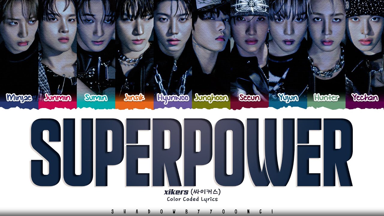 xikers 'SUPERPOWER (Peak)' Lyrics (싸이커스 SUPERPOWER 가사) [Color Coded Han_Rom_Eng] | ShadowByYoongi