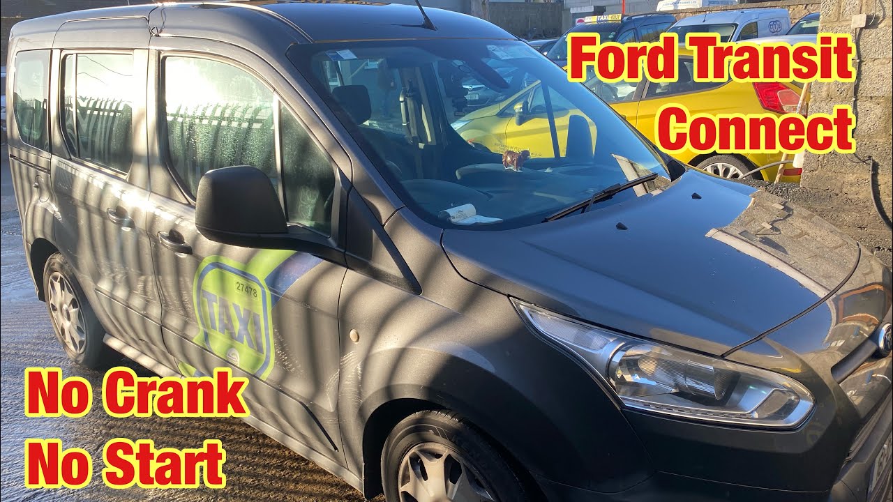 Ford Transit Connect, No crank / no start