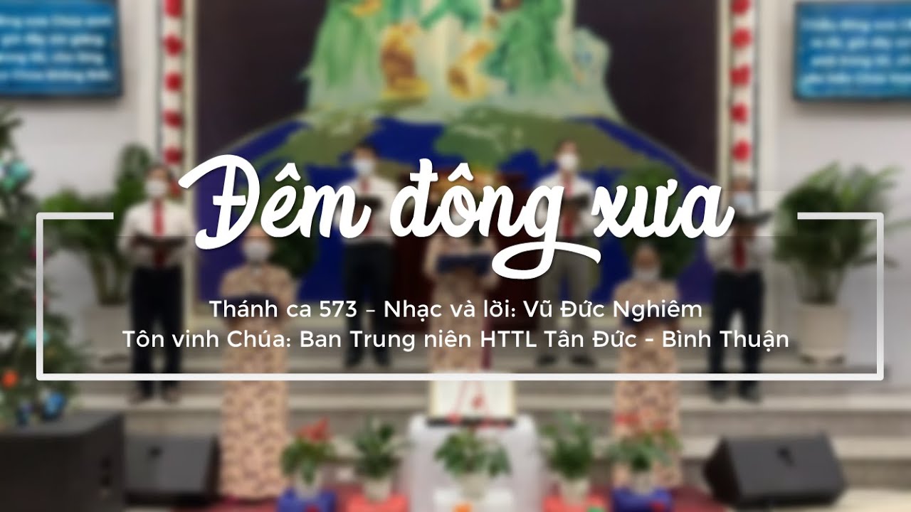 THÁNH CA 573 - ĐÊM ĐÔNG XƯA | BAN TRUNG NIÊN TÔN VINH CHÚA | HTTL TÂN ĐỨC - BÌNH THUẬN
