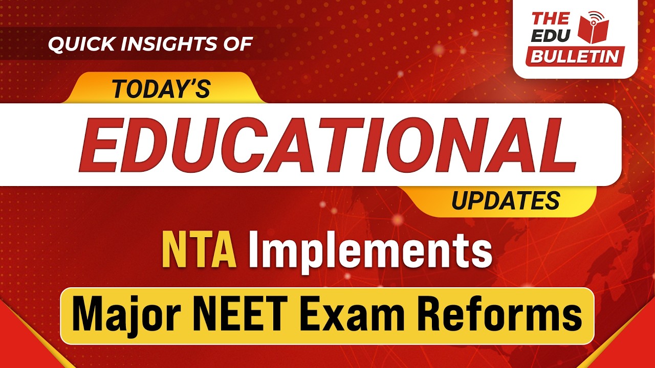 NTA Implements Major NEET Exam Reforms | Educational Highlights 30-May-2026 : The Edu Bulletin