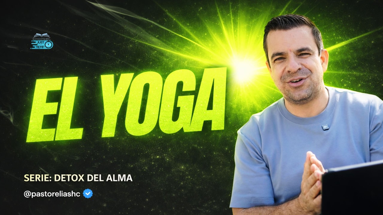 E20: EL YOGA | SERIE: DETOX DEL ALMA - Ps Elias H