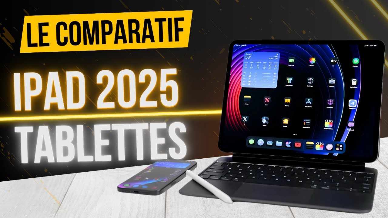 Quel iPad choisir en 2025 ? Découvre le meilleur pour toi !