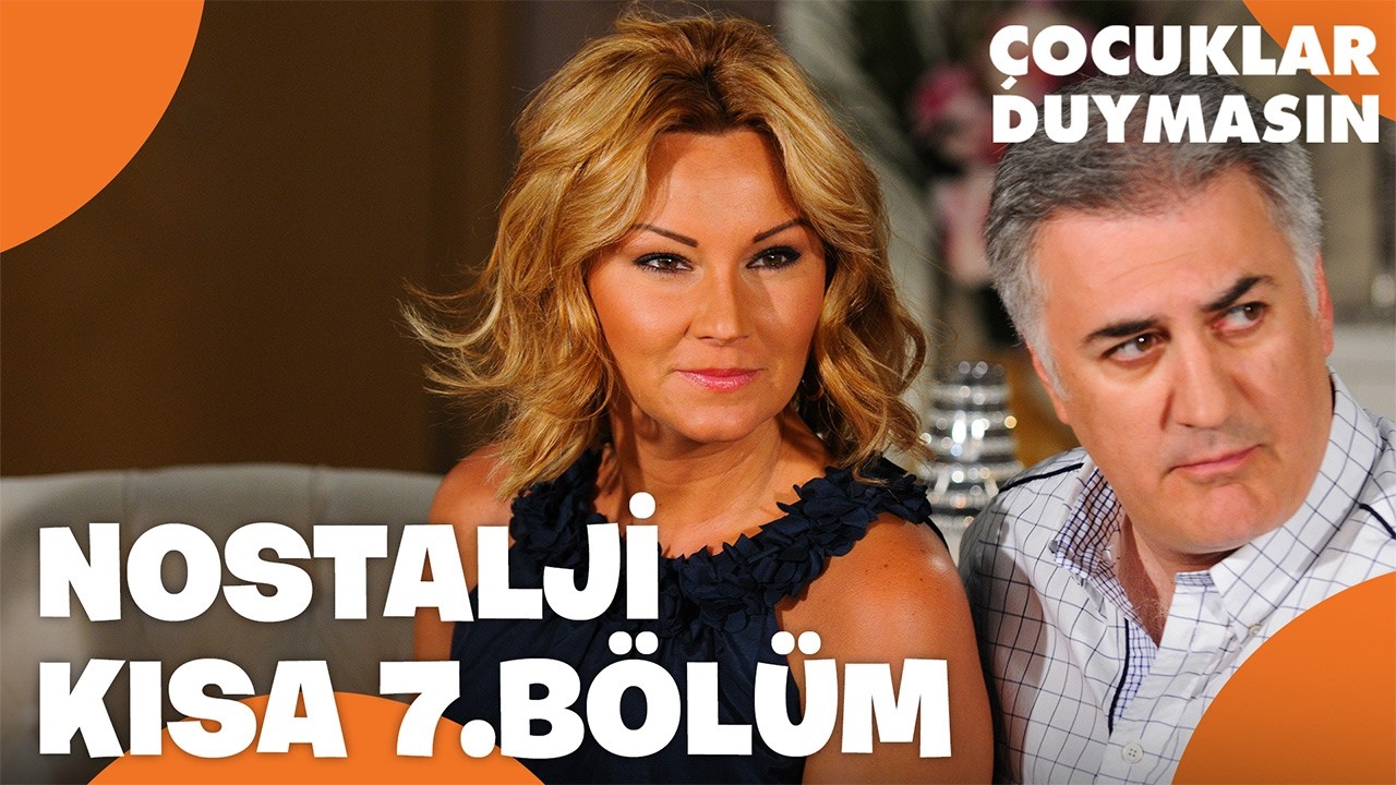 Nostalji Kuşağı | Çocuklar Duymasın 7. Bölüm | Kısa