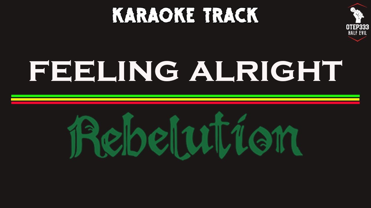 Rebelution | Feeling Alright 🎤HQ Karaoke🎤