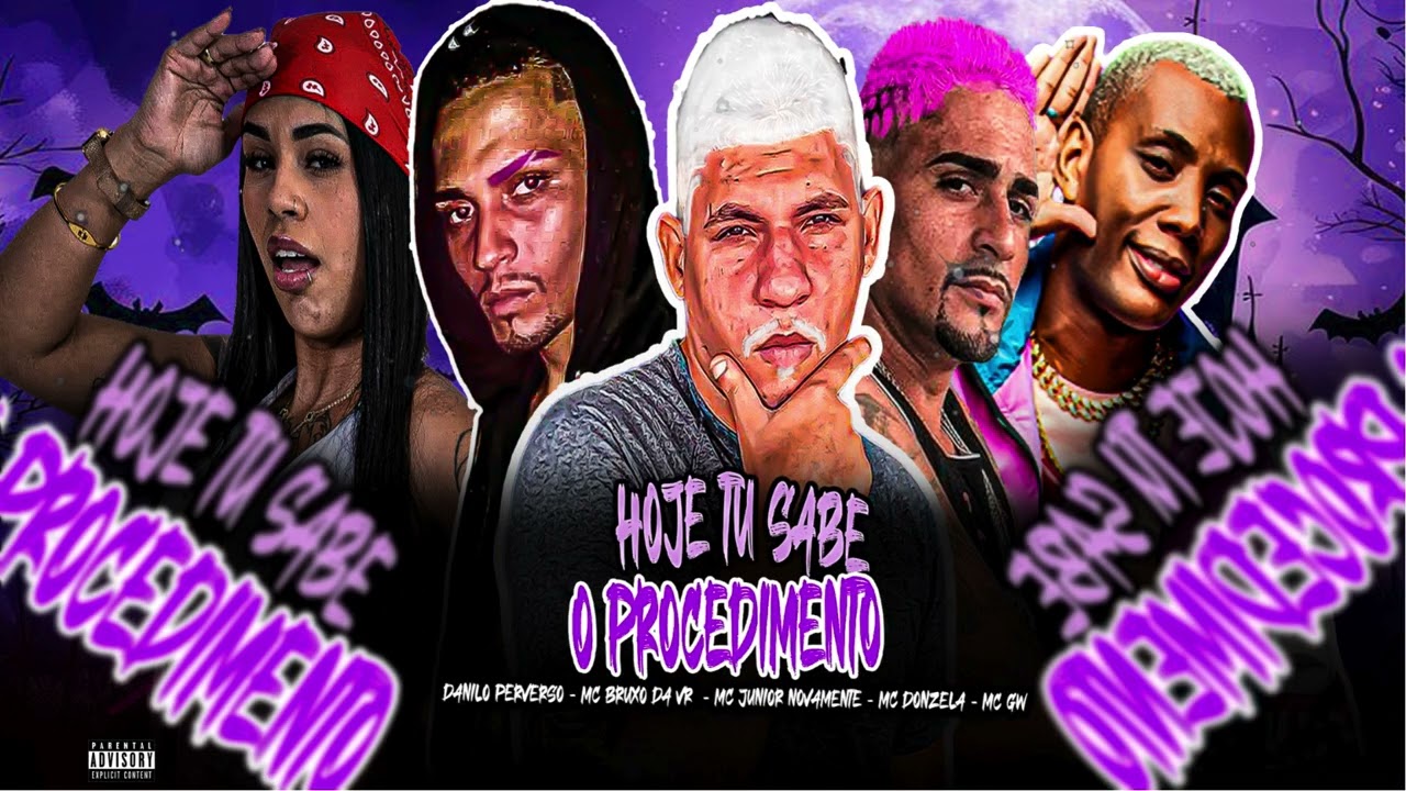 HOJE TU SABE O PROCEDIMENTO - MC JUNIOR NOVAMENTE - DANILO PERVERSO-MC DONZELA - MC GW - BRUXO DA VR