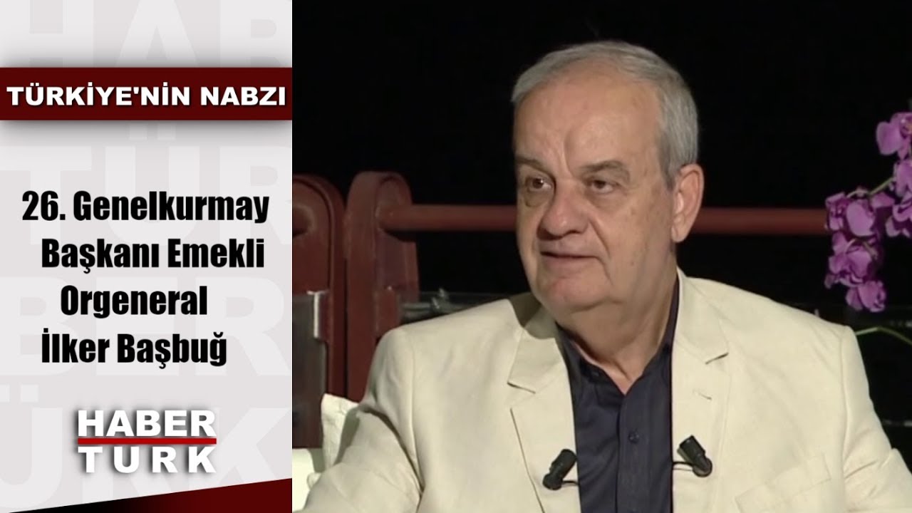 Türkiye'nin Nabzı - 4 Temmuz 2019 (26. Genelkurmay Başkanı Emekli Orgeneral İlker Başbuğ)