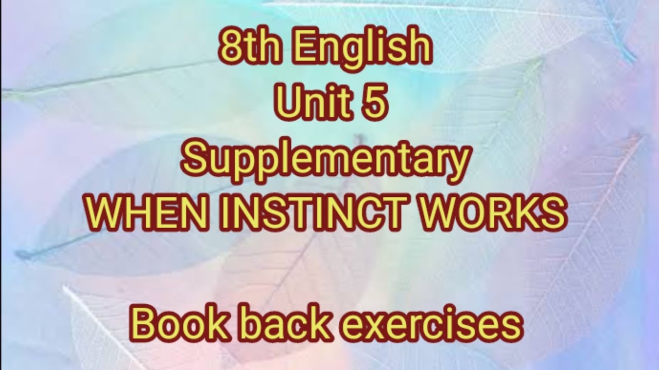 8th English Unit 5 supplementary WHEN INSTINCT WORKS book back exercises