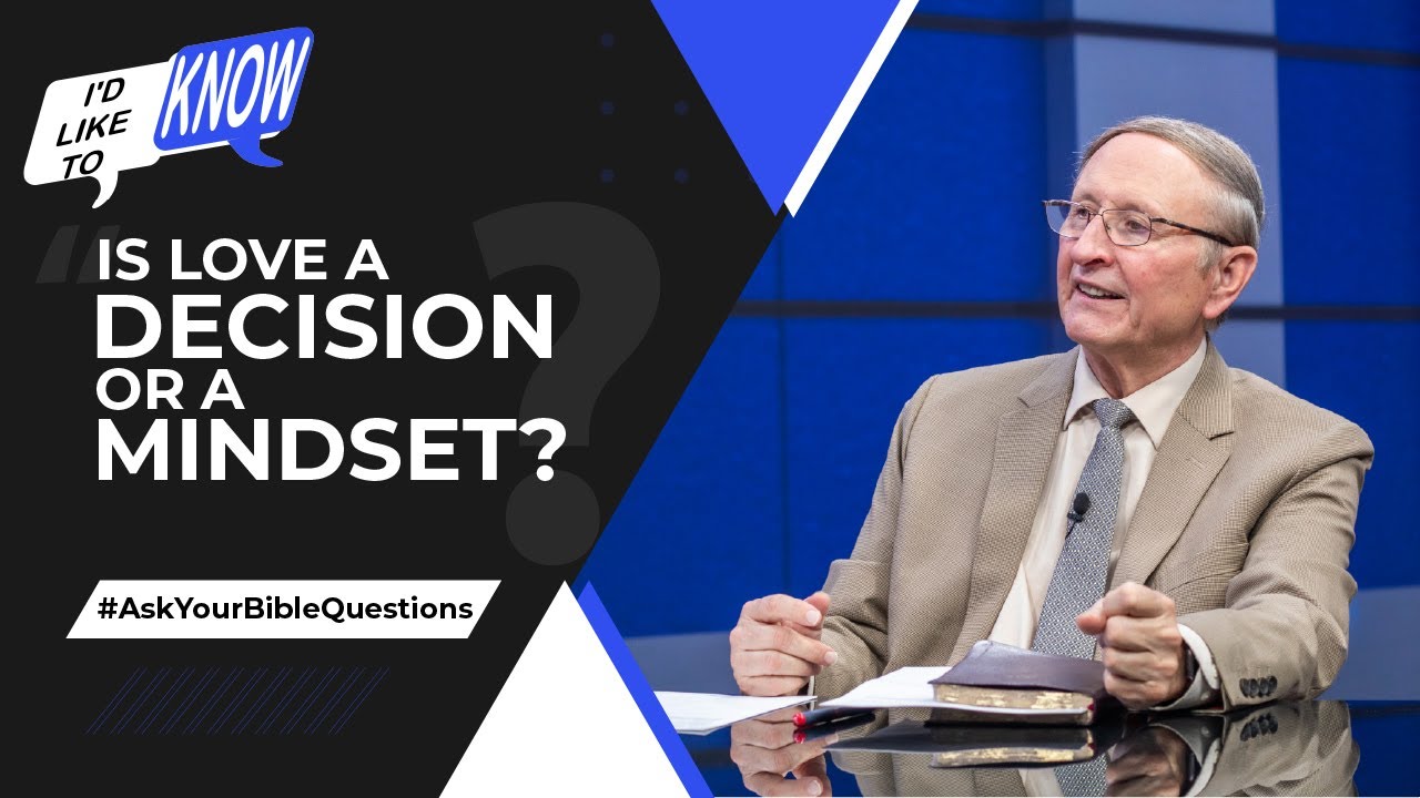 Is Love a Decision or a Mindset? || I&rsquo;d Like to Know