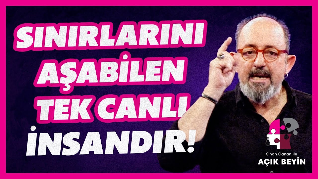 "Sınırlarını Aşabilen Tek Canlı İnsandır!" | Sinan Canan ile Açık Beyin  | BBO Yapım