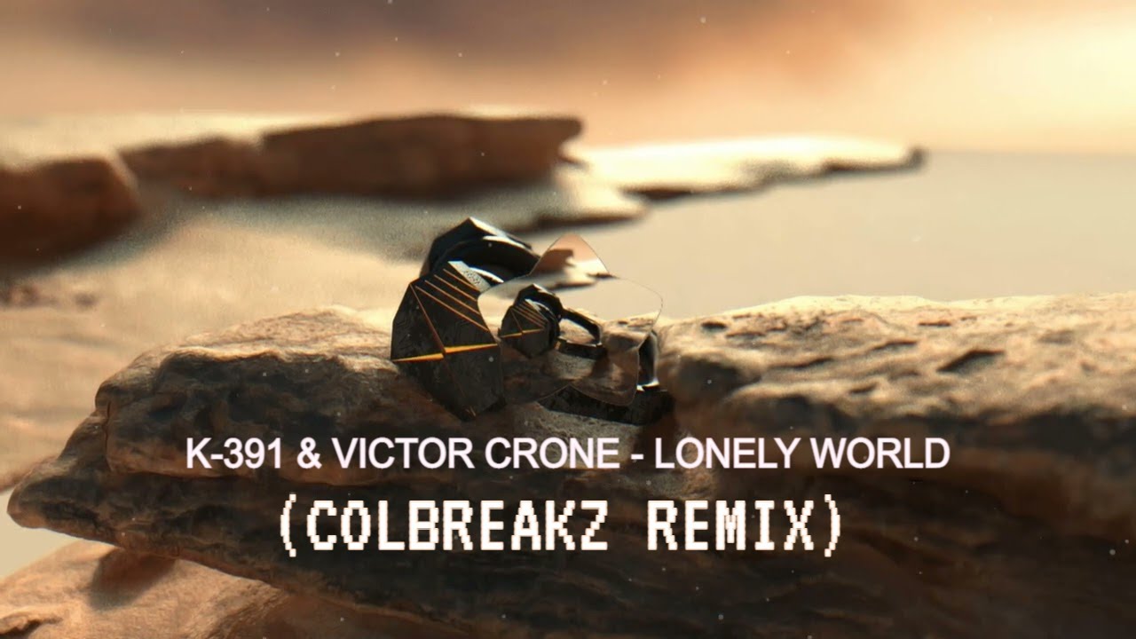 K-391 & Victor Crone - Lonely World (ColBreakz Remix)