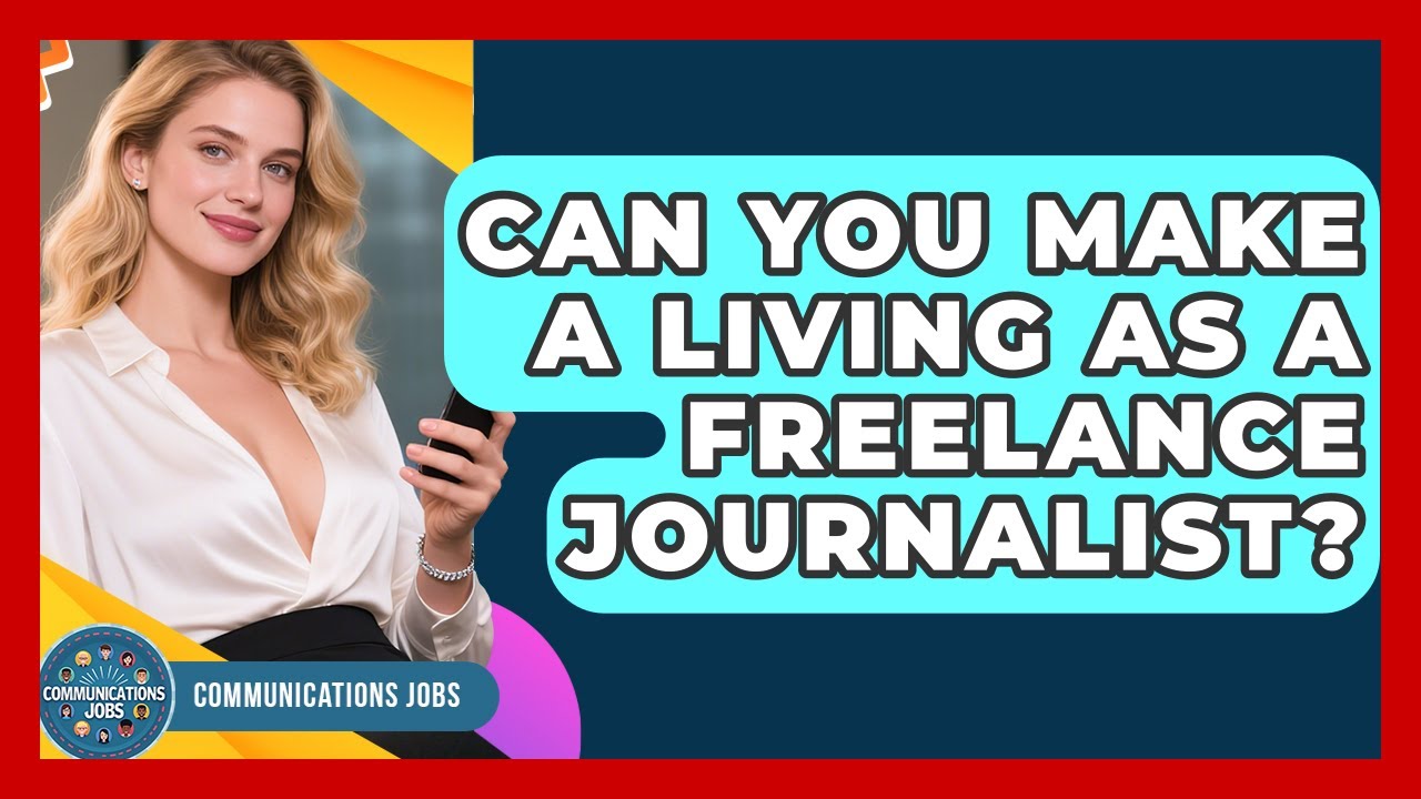 Can You Make a Living as a Freelance Journalist? | Communications Jobs