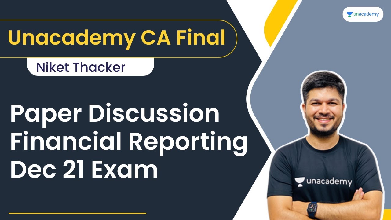 Paper Discussion - FR - Dec 21 Exam | CA Niket Thacker | Unacademy CA Final