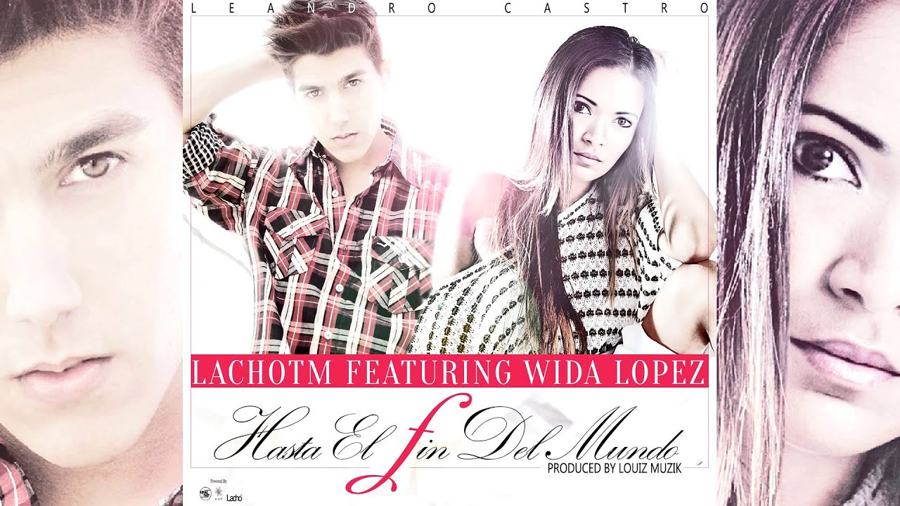 Hasta El Fin Del Mundo - Lacho™ feat. Wida Lopez (Oficial)