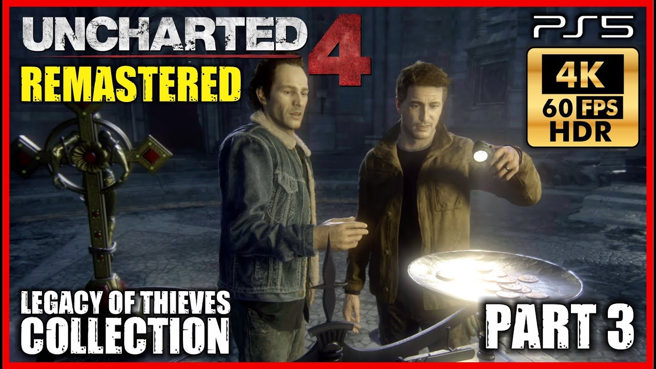 UNCHARTED 4 REMASTERED [4K 60FPS HDR PS5] Legacy of Thieves Collection - Walkthrough Part 3