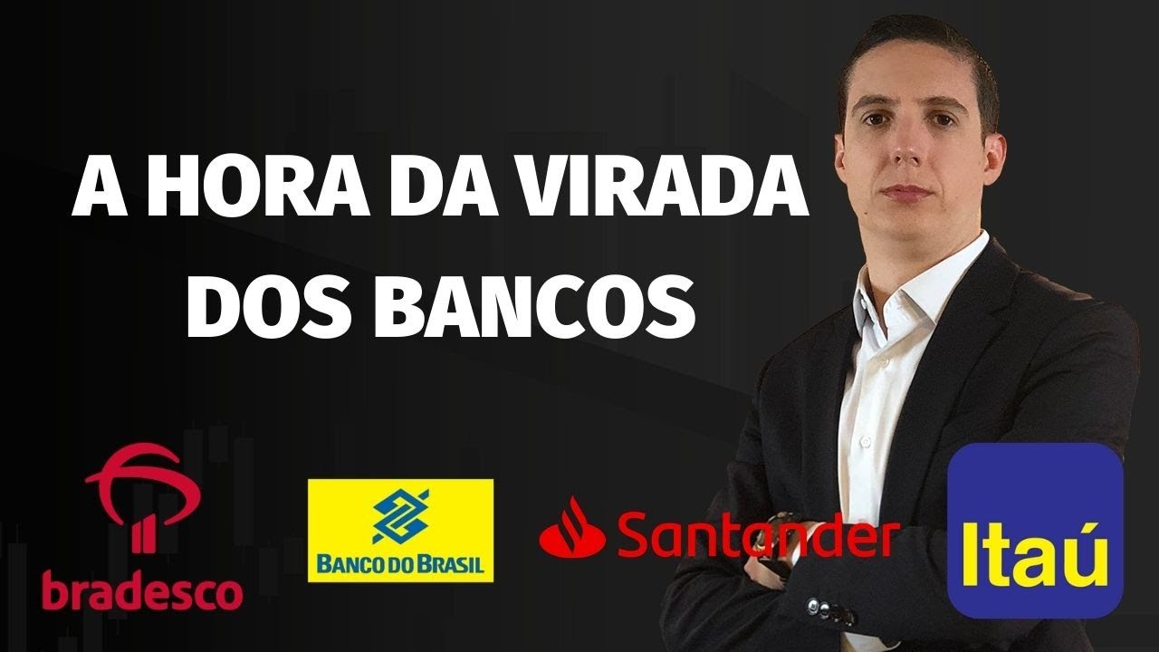 A HORA DA VIRADA DAS AÇÕES DOS BANCOS - ITAÚ, BRADESCO, BANCO DO BRASIL, E SANTANDER