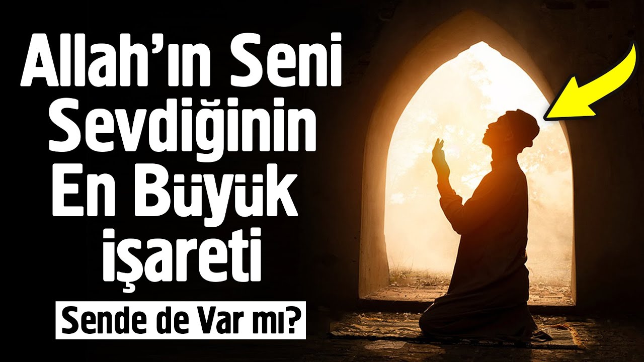 Allah'ın Seni Sevdiğinin En Büyük İşareti. Sende de Var mı? Mutlaka İzleyin