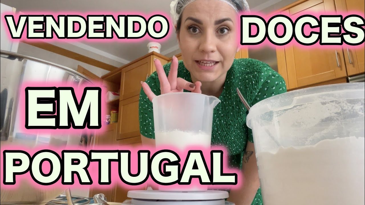 VENDENDO DOCES EM PORTUGAL (PARTE 1)
