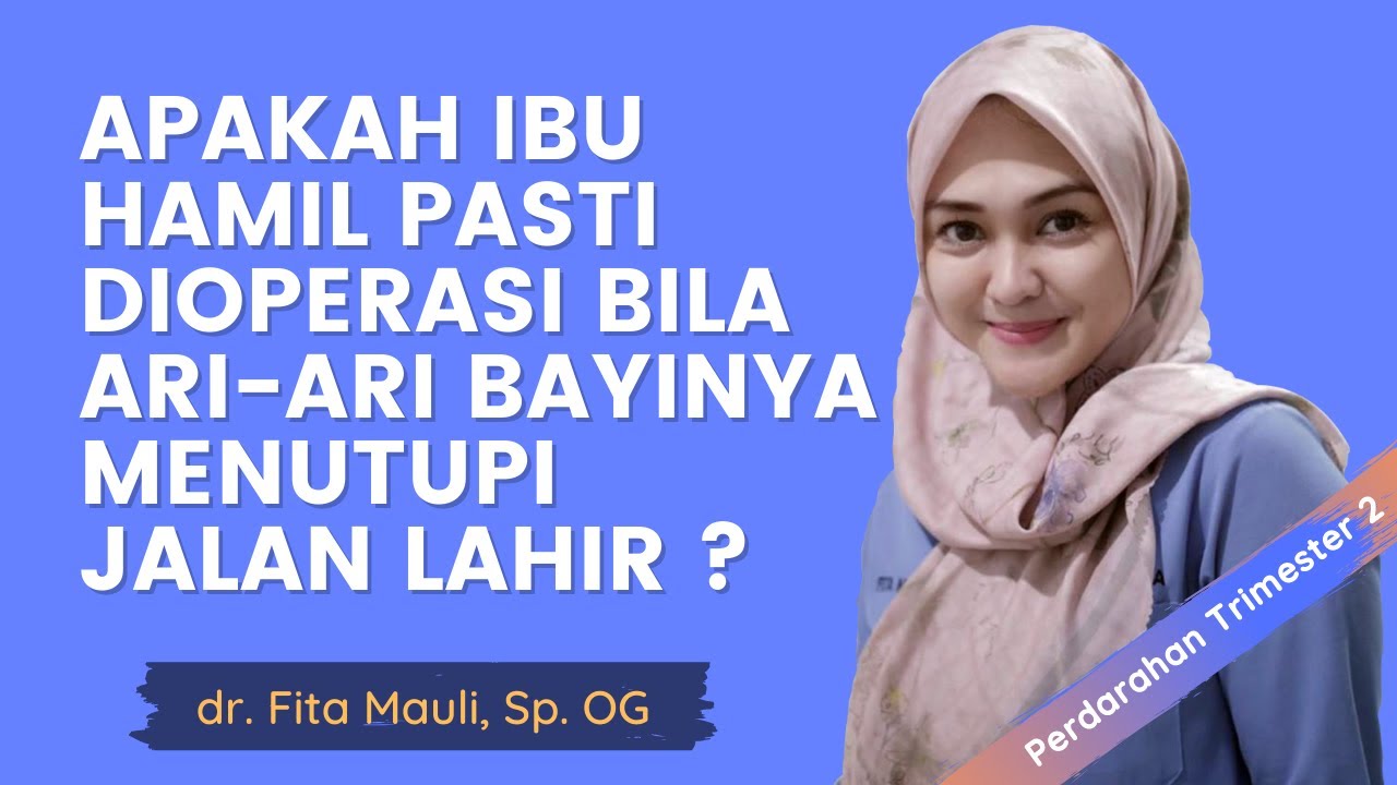Apakah ibu hamil yang ari-ari bayinya menutupi jalan lahir harus dioperasi? | dr. Fita Maulina, SpOG