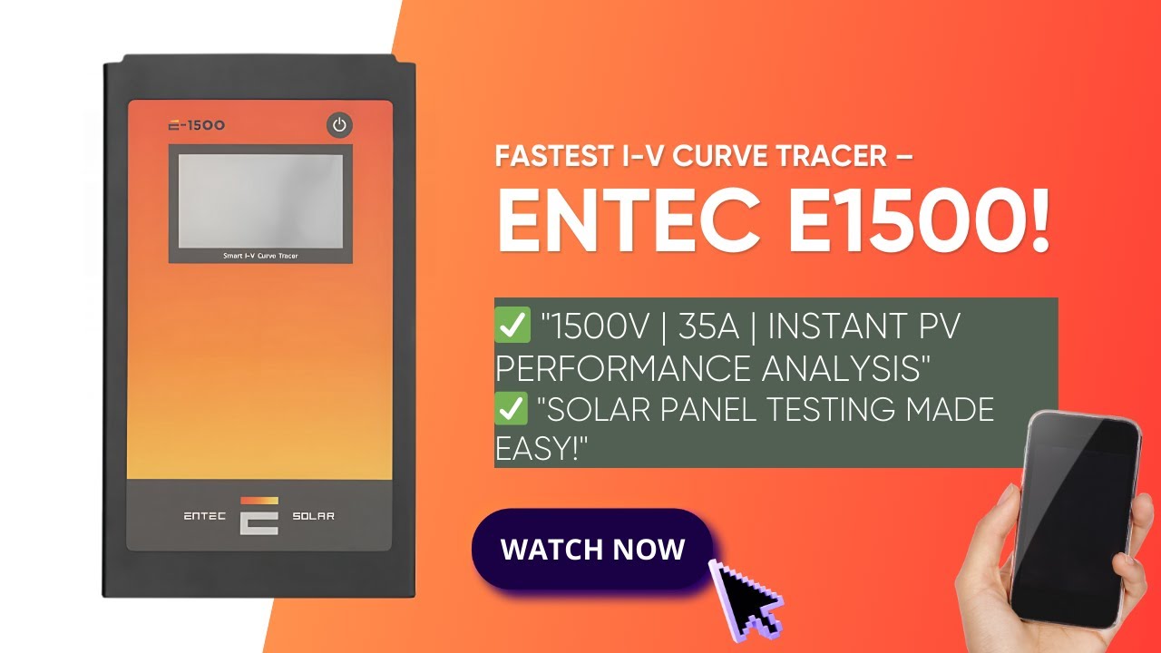 🔍 Fastest I-V Curve Tracer for Solar PV Testing – Entec Solar E1500!