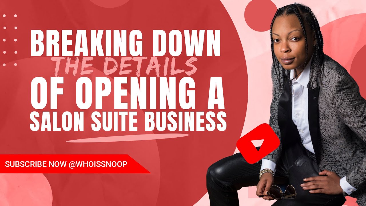 BREAKING DOWN THE DETAILS OF OPENING A SALON SUITE BUSINESS