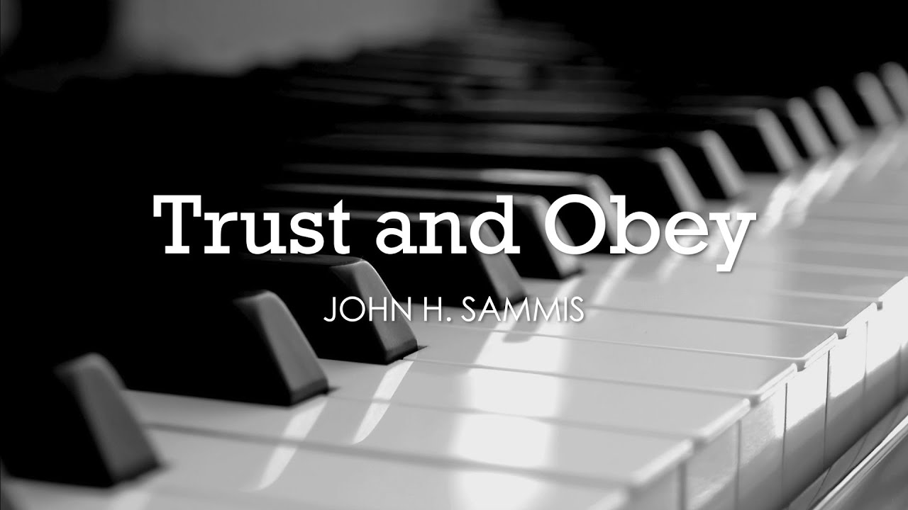 Trust and Obey (John H. Sammis) - Hymn | Lyrics | Piano | Instrumental | Accompaniment
