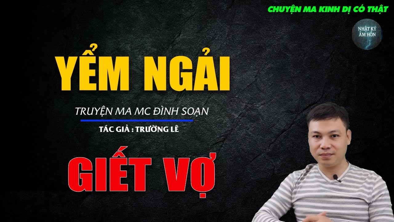 Truyện Ma Đình Soạn - YỂM NGẢI GIẾT VỢ | Chuyện Ma Kinh Dị Hay Nhất 2026